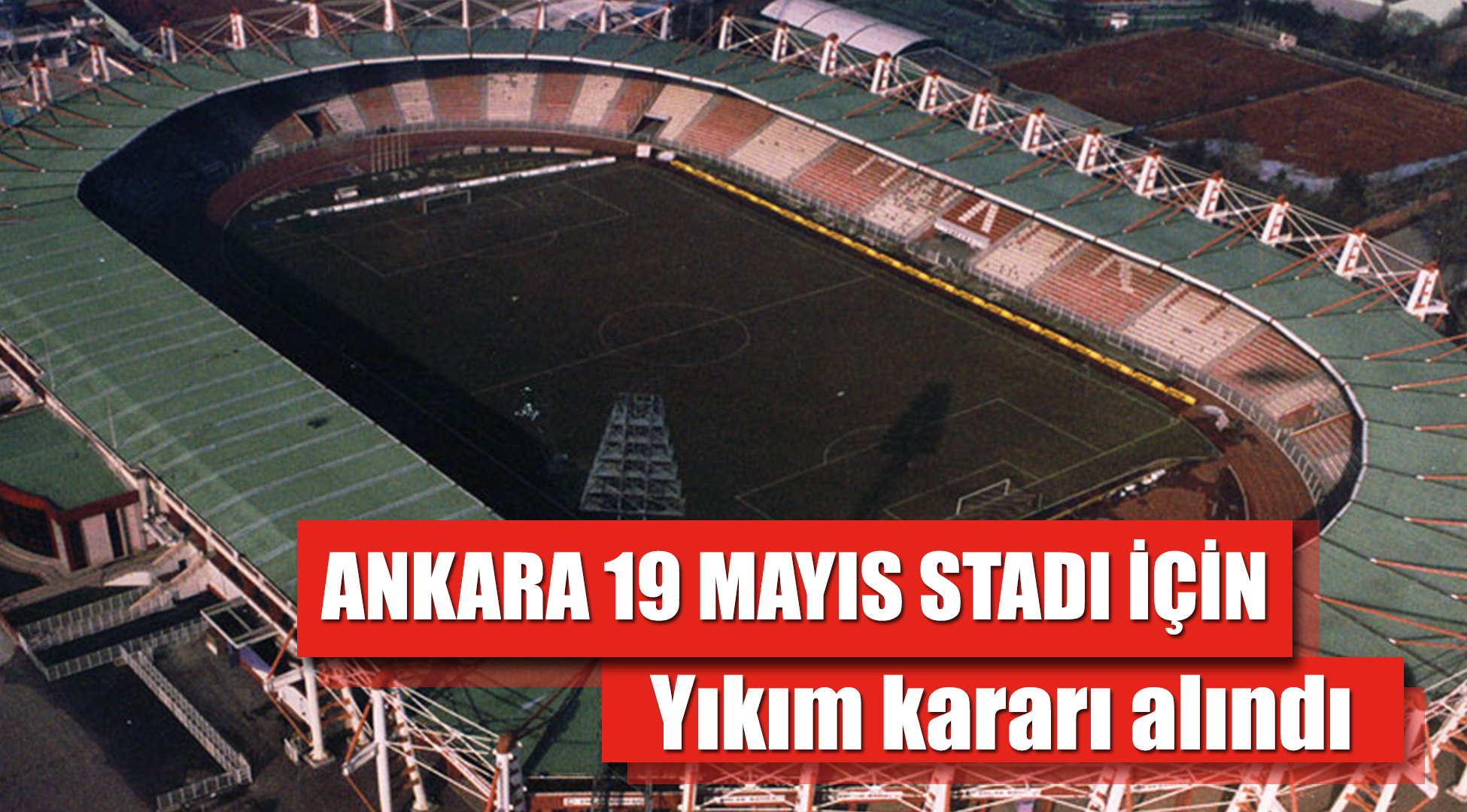 Ankara 19 Mayıs Stadyumu'nda yıkım başladı