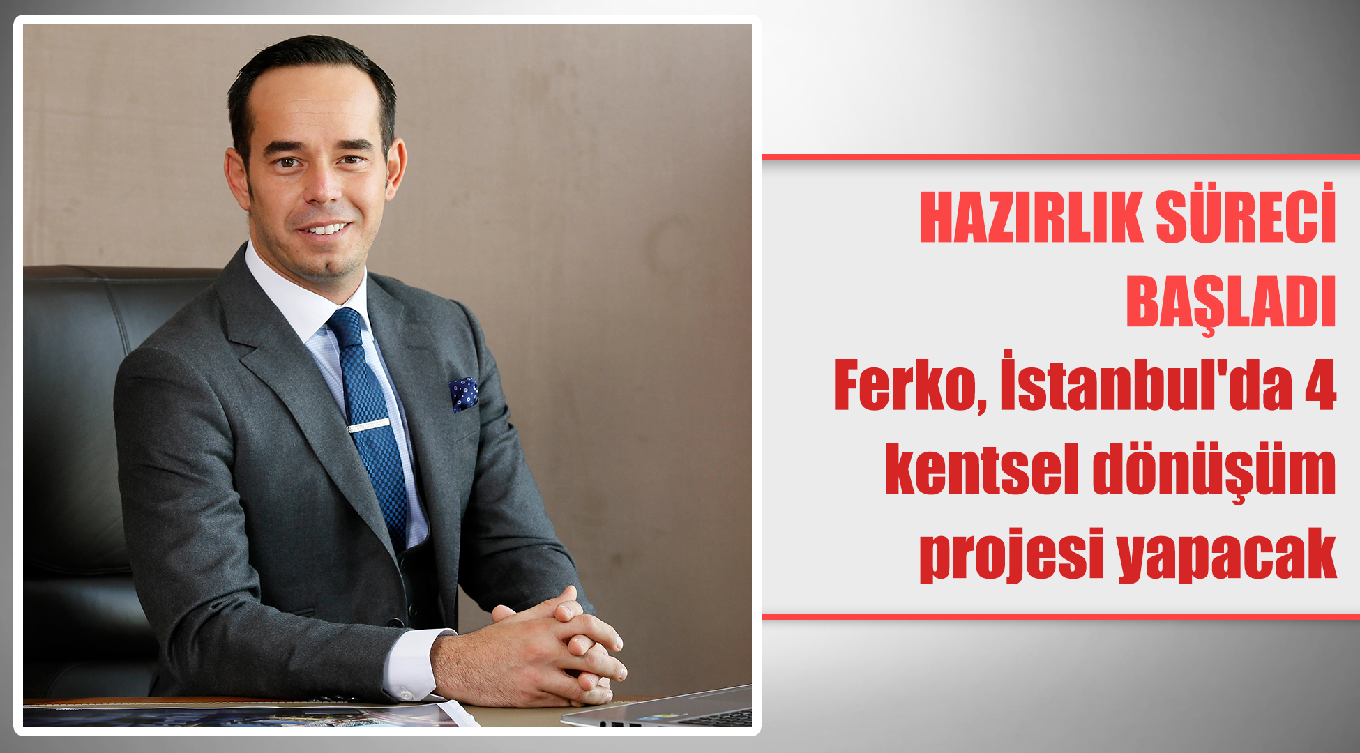 Ferko, İstanbul'da 4 kentsel dönüşüm projesi yapacak