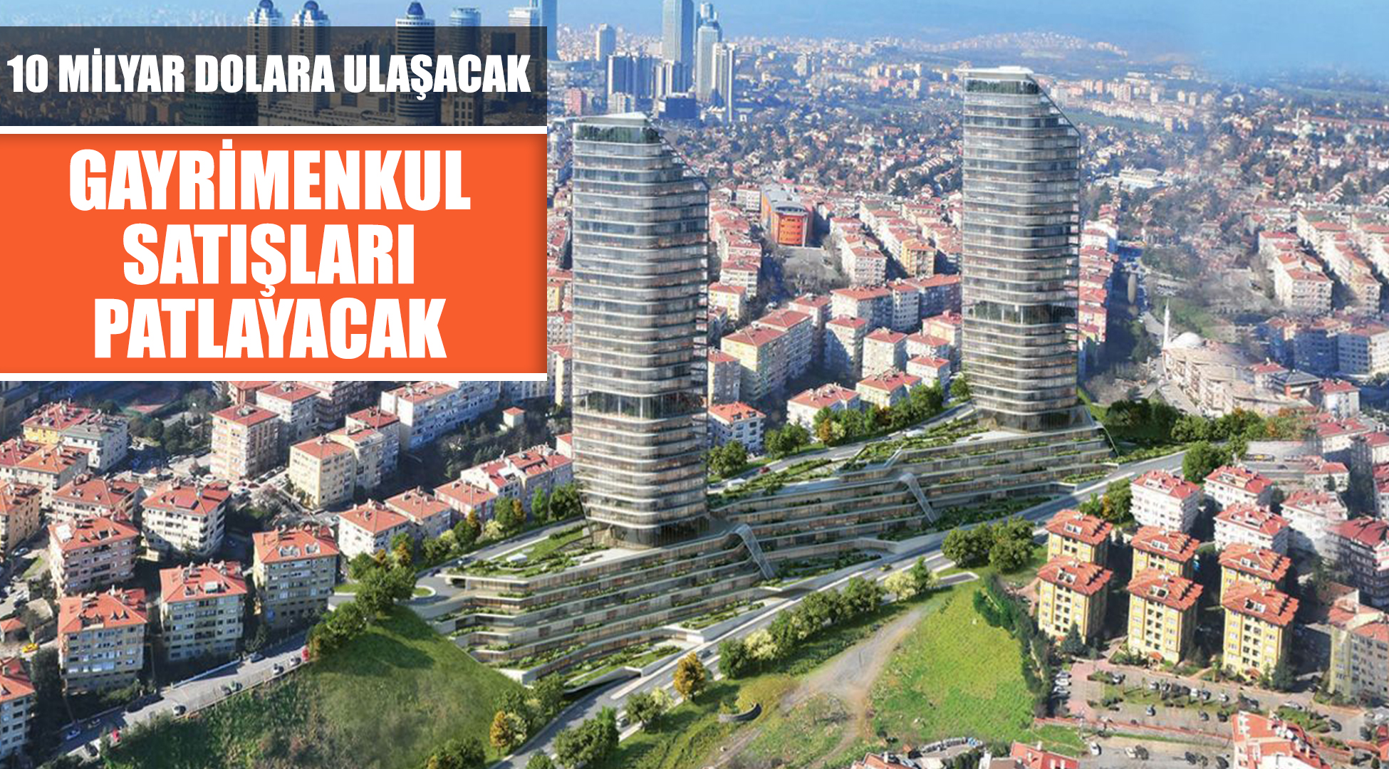 Gayrimenkul satışları patlayacak