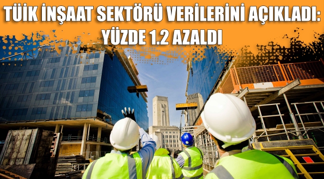 İnşaat sektöründe cirolar azaldı