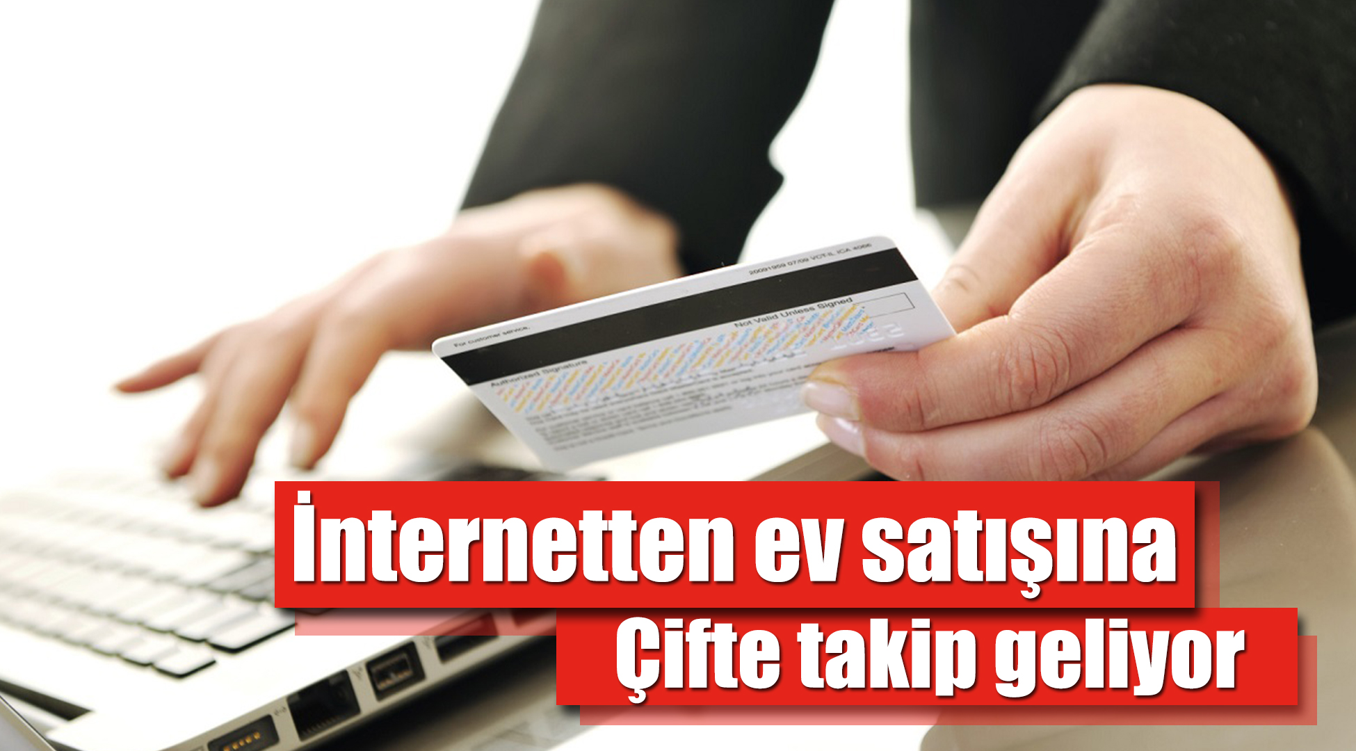 İnternetten ev ve arsa satışına çifte takip geliyor