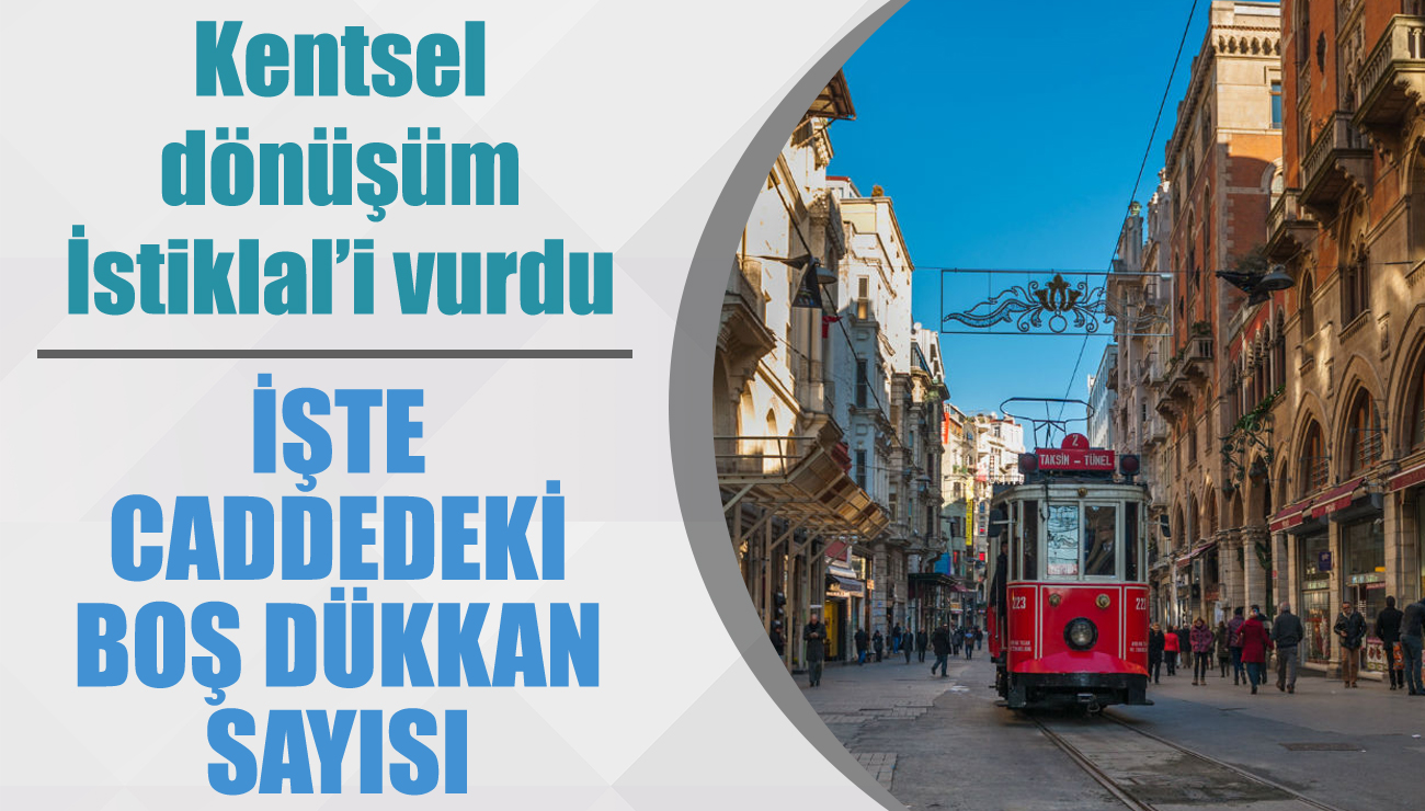 İstiklal Caddesi'ni kentsel dönüşüm vurdu