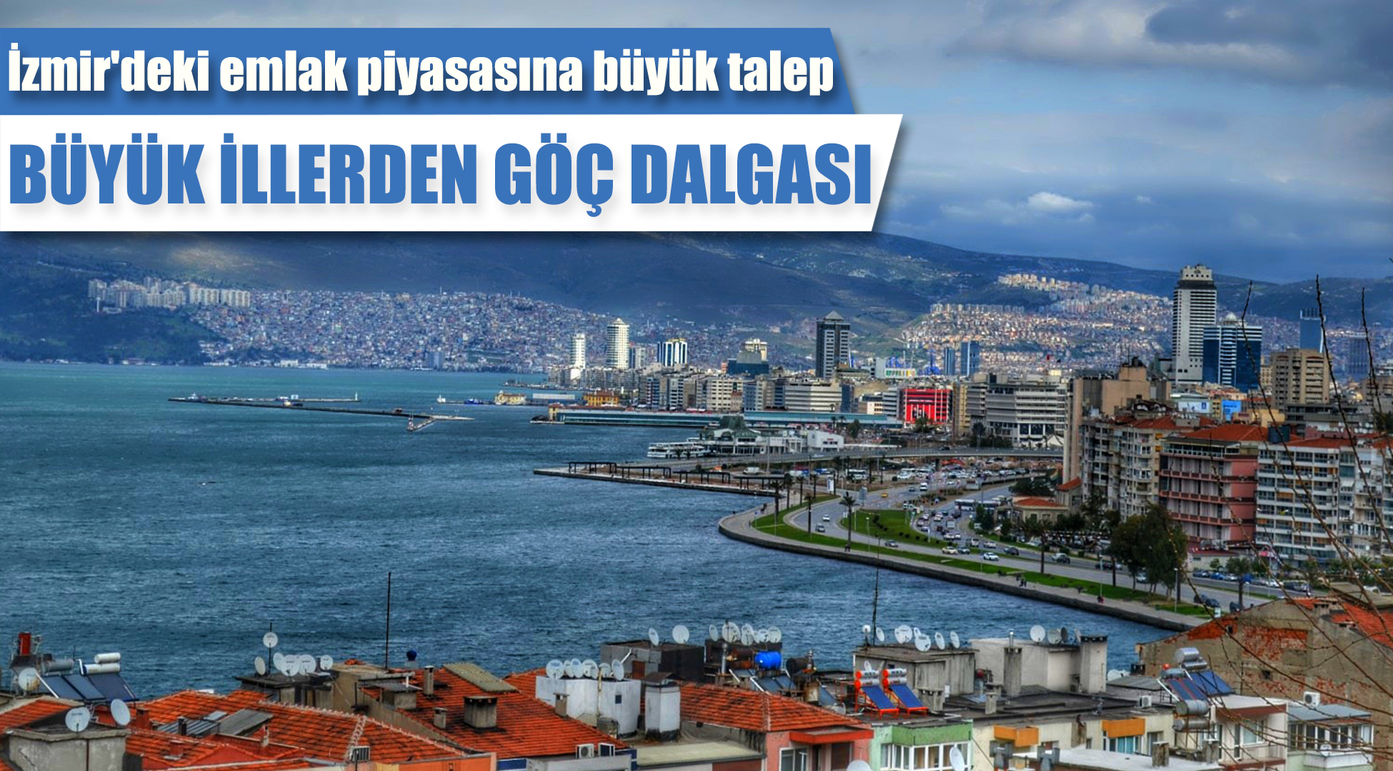 İzmir'deki emlak piyasasına büyük talep