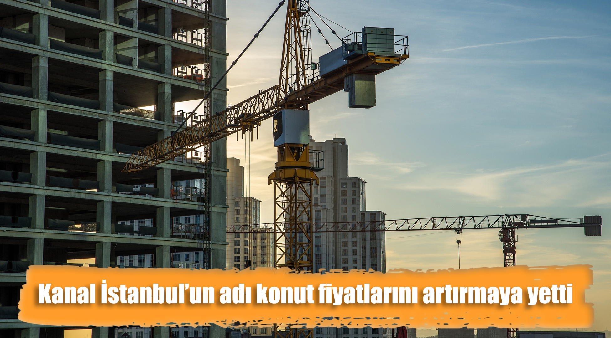 Kanal İstanbul'un adı konut fiyatlarını artırmaya yetti
