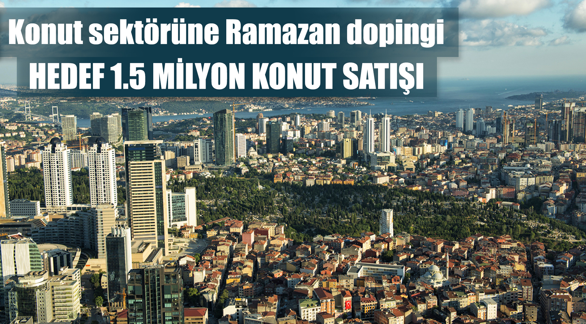 Konut sektörüne Ramazan dopingi