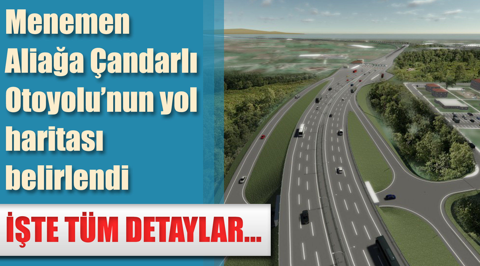 Menemen-Aliağa-Çandarlı Otoyolu'nun yol haritası belirlendi