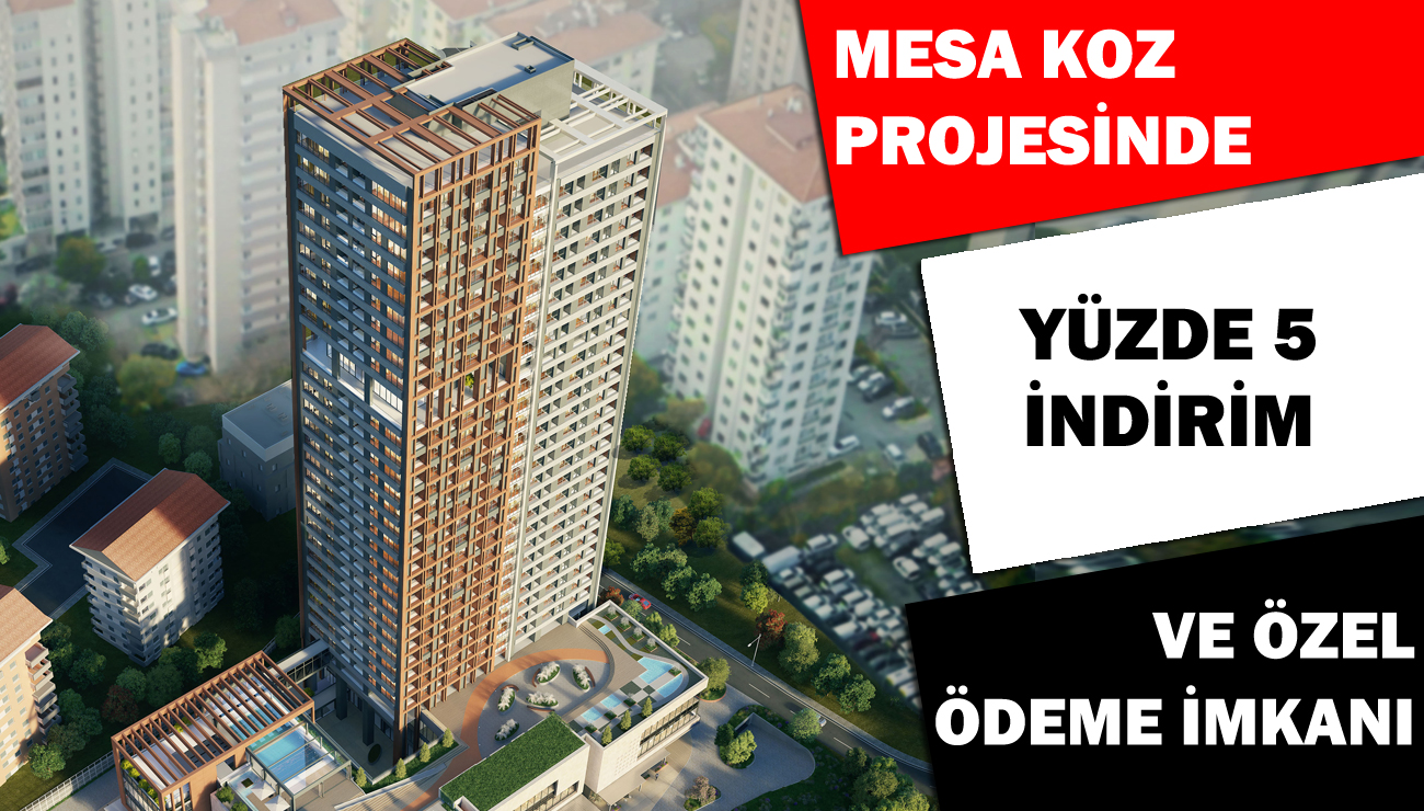 Mesa Koz'da yüzde 5 indirim ve özel ödeme seçenekleri