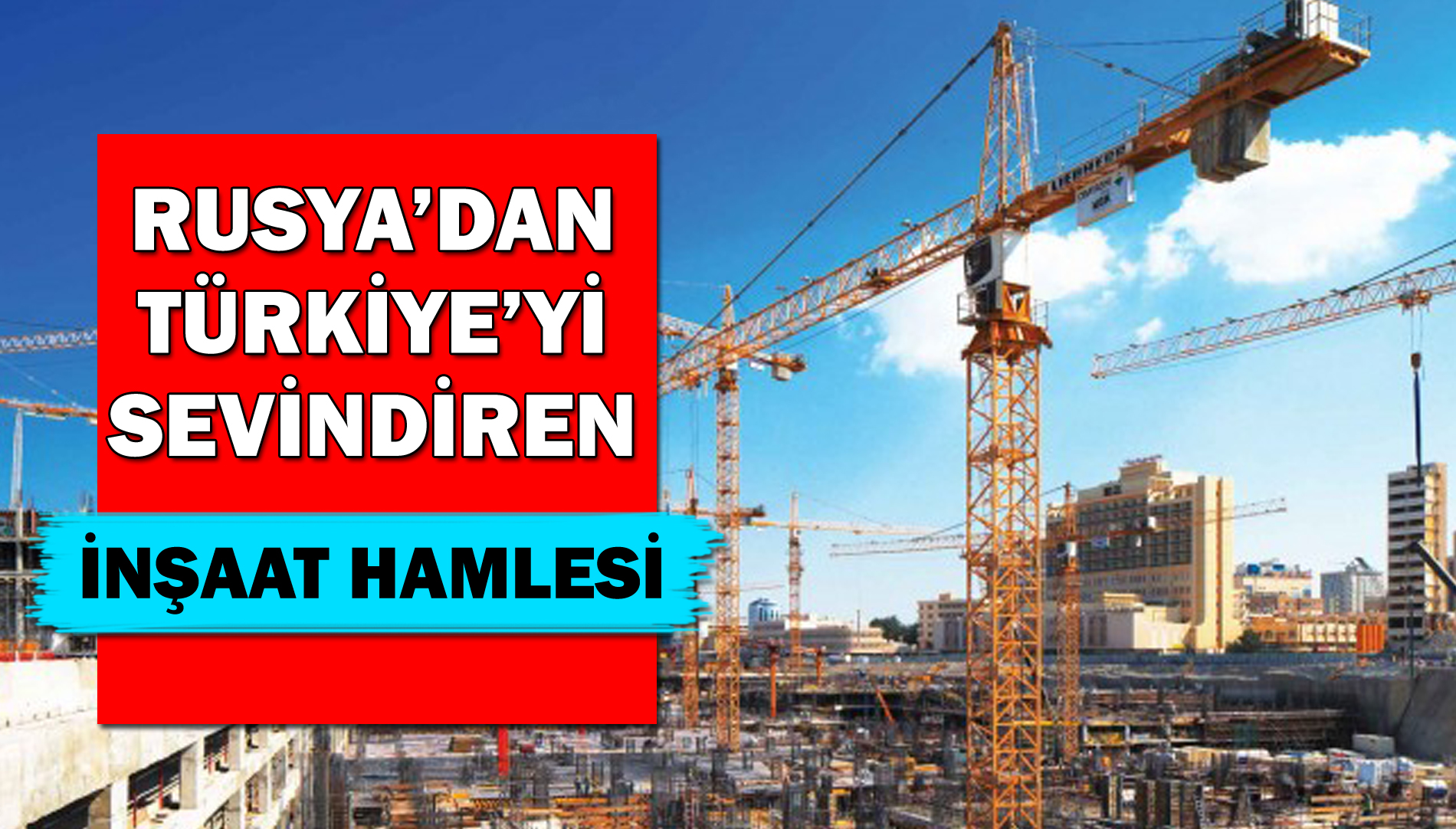 Rusya'da Türk müteahhitleri sevindiren hamle