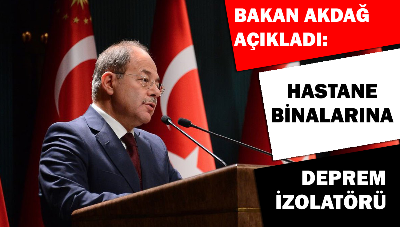 Sağlık Bakan Akdağ açıkladı: Hastanelere deprem izolatörü...