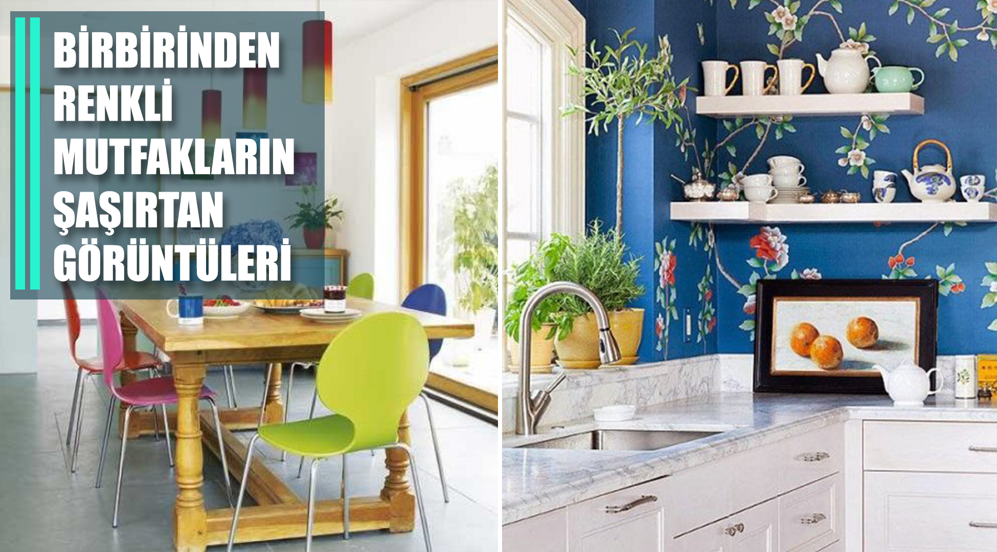 Sizlere fikir verebilecek olan birbirinden renkli mutfaklar