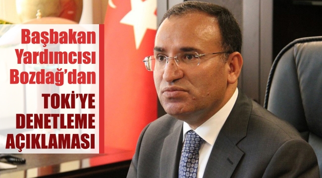 Bekir Bozdağ'dan TOKİ'ye denetleme açıklaması 