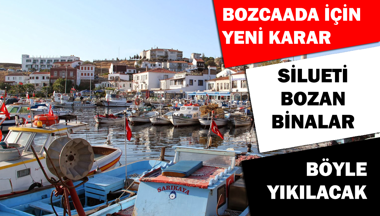 Bozcaada'da silueti bozan binalar için yıkım kararı
