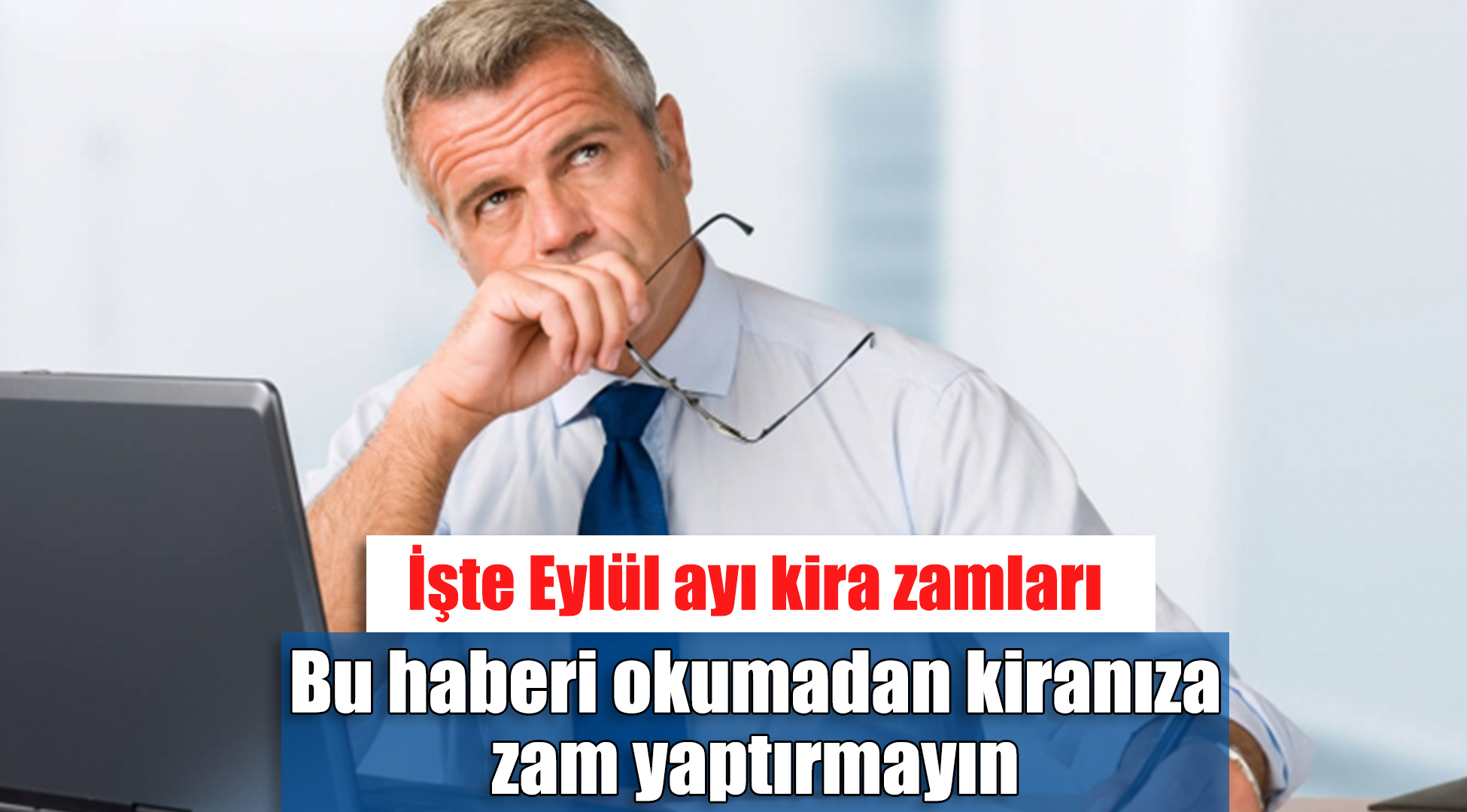 Bu haberi okumadan kiranıza zam yaptırmayın