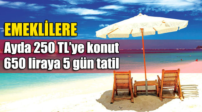 Çalışma Bakanlığı, TOKİ ve TÜED işbirliğiyle emeklilere ucuz konut ve tatil imkanı