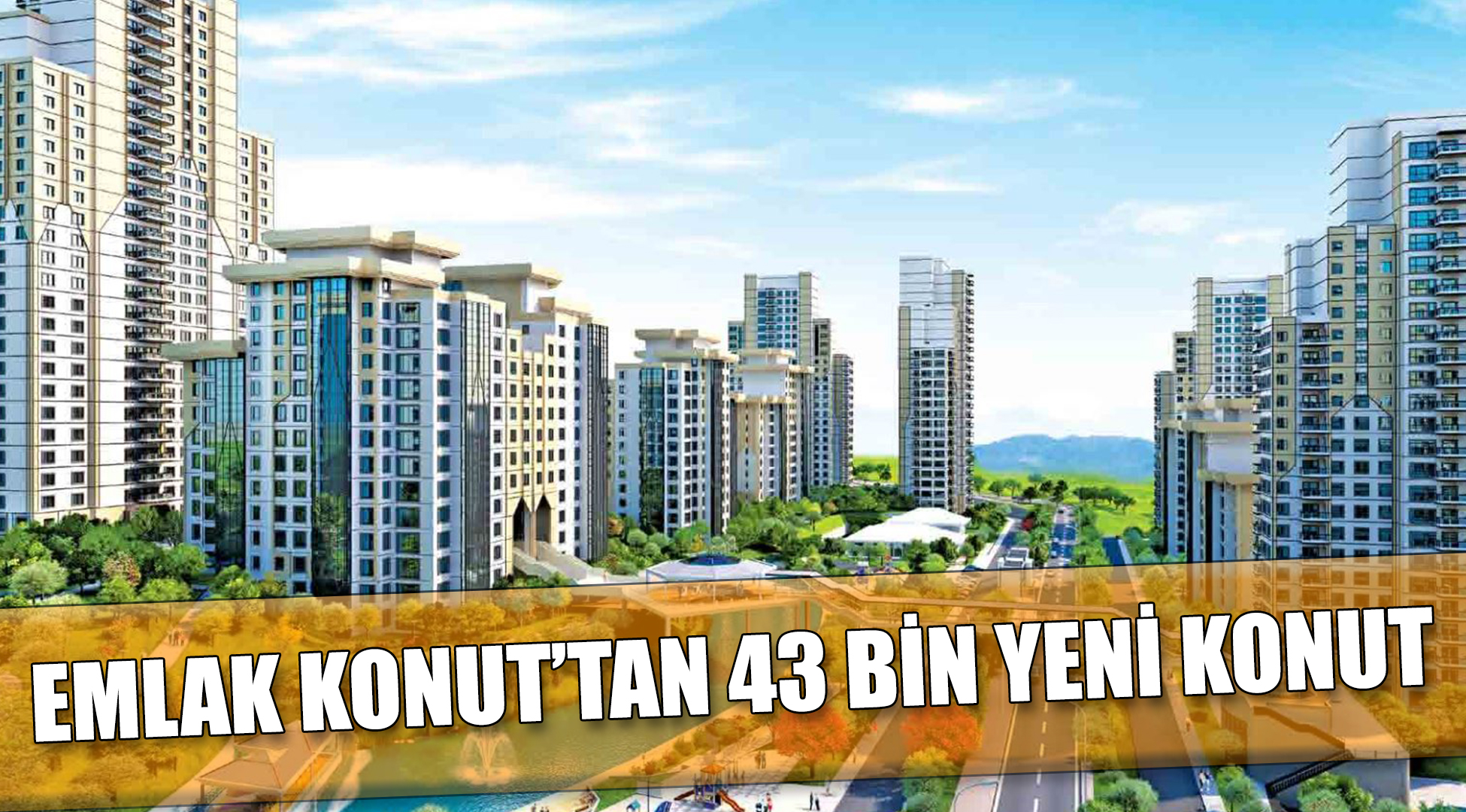 Emlak Konut GYO'dan 43 bin yeni konut