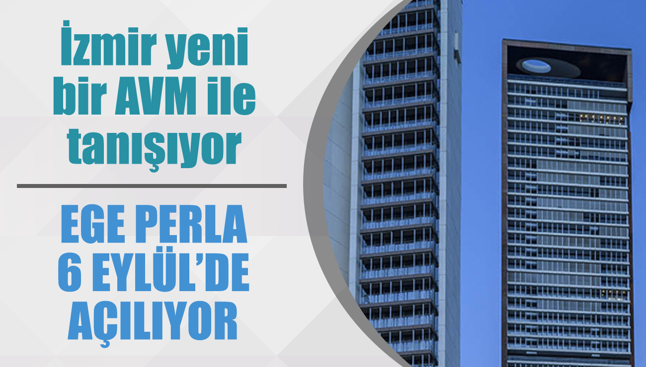 İzmir yeni bir AVM ile daha tanışıyor: Ege Perla