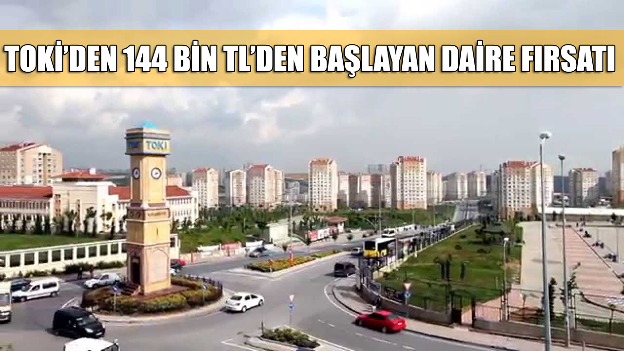 TOKİ'den 144 bin TL'den başlayan fiyatlarla Kayaşehir'de daire fırsatı