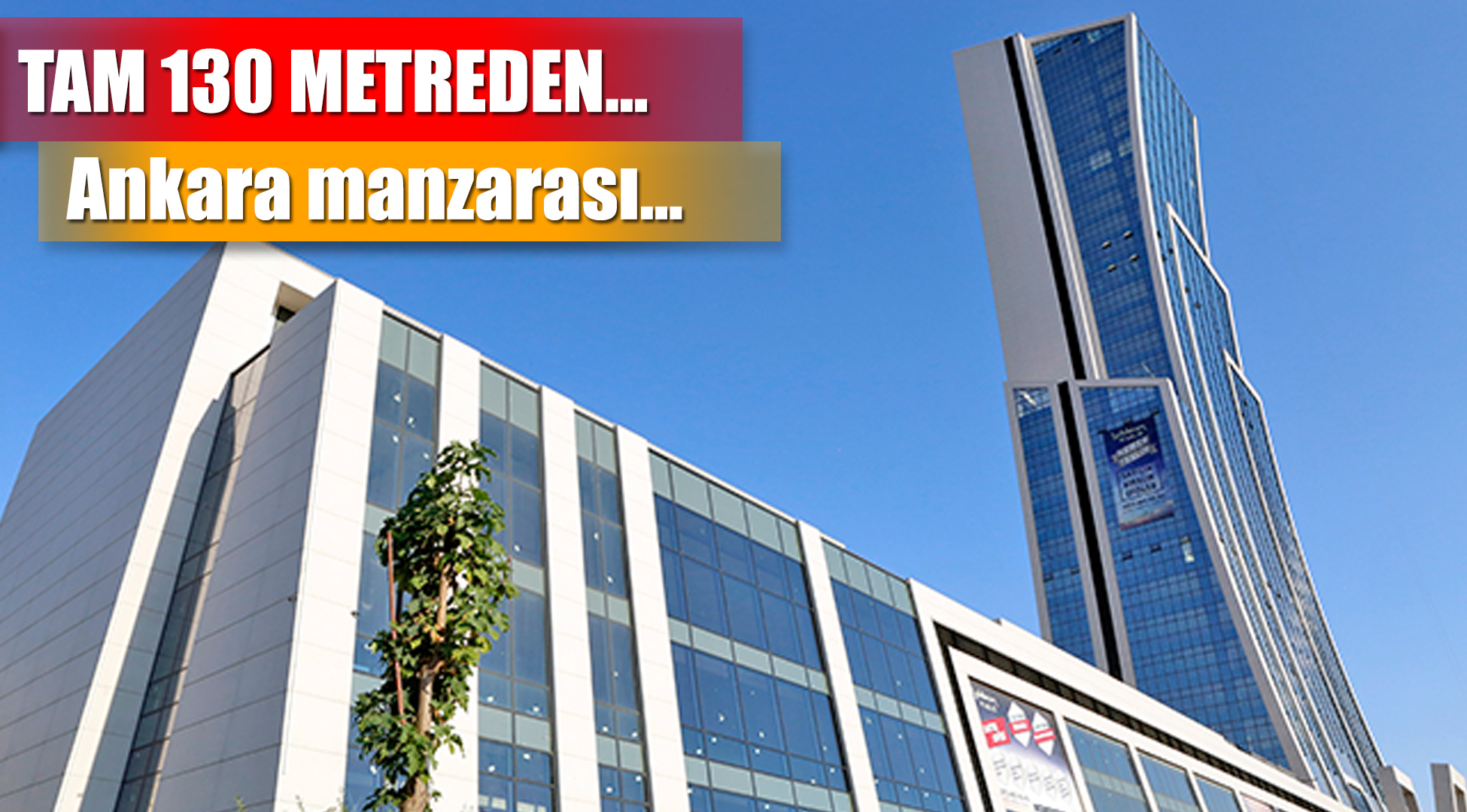 Yıldırım Kule ile Ankara'ya 130 metre yüksekten bakın