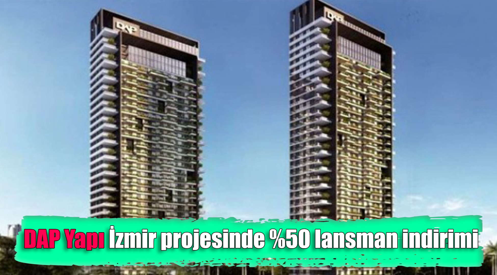 DAP Yapı İzmir projesinde yüzde 50 lansman indirimi fırsatı