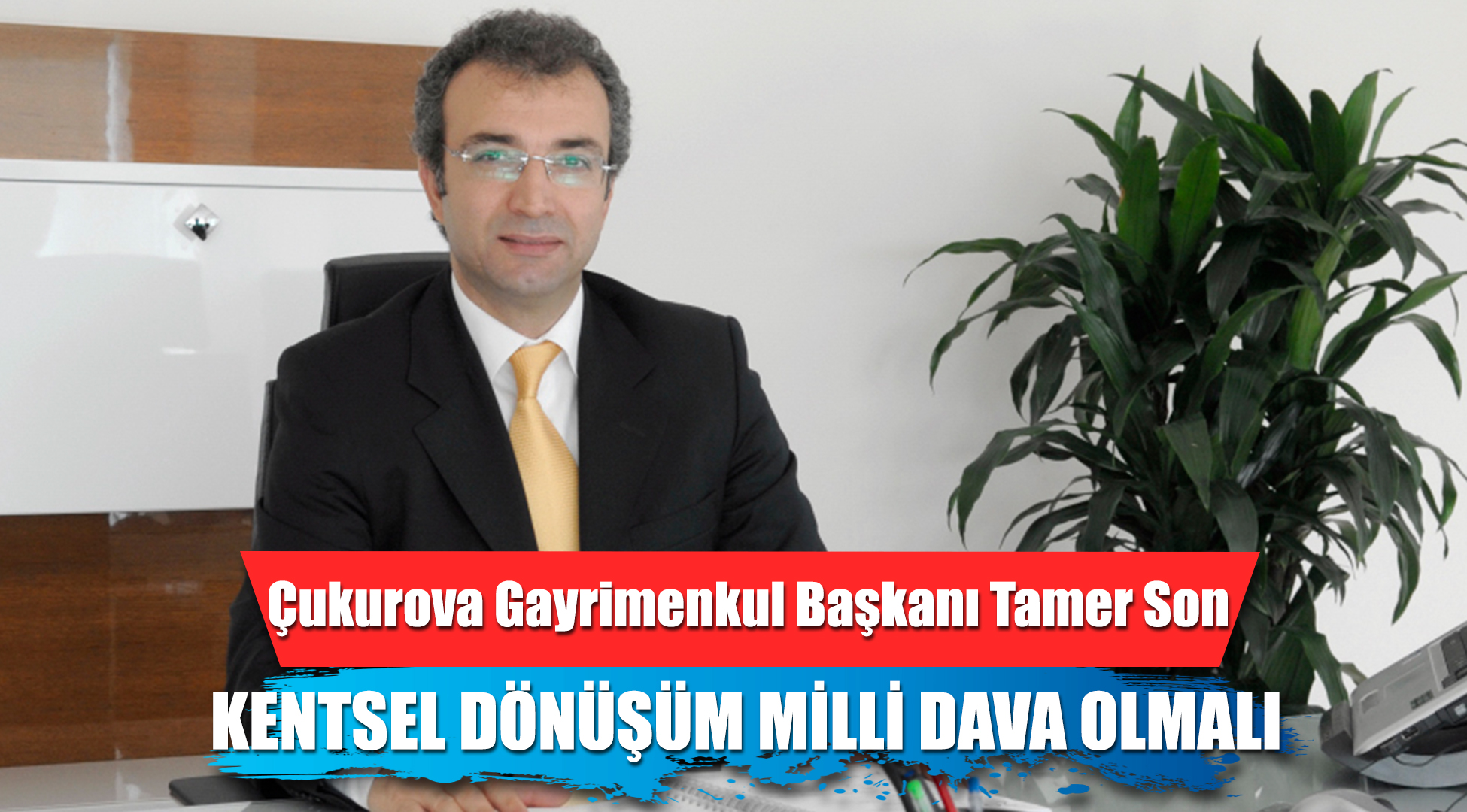 Tamer Son: Kentsel dönüşüm milli dava olmalı